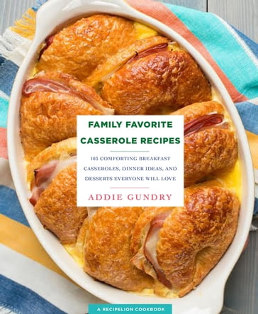 Family Favorite Casserole Recipes - Addie Gundry