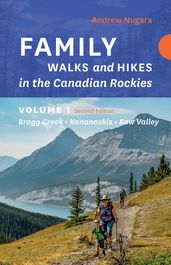 Family Walks & Hikes Canadian Rockies: 2nd Edition, Volume 1