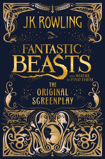 Fantastic Beasts and Where to Find Them: The Original Screenplay - J. K. Rowling