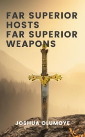 Far Superior Hosts, Far Superior Weapons