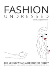 Fashion Undressed, Did Jesus Wear a Designer Robe?