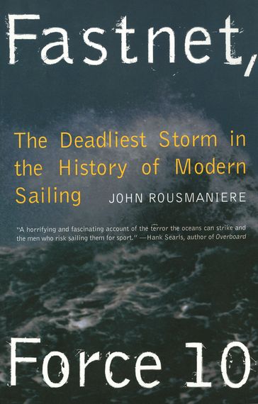 Fastnet, Force 10: The Deadliest Storm in the History of Modern Sailing (New Edition) - John Rousmaniere