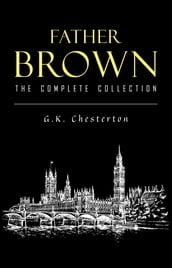 Father Brown Complete Murder Mysteries: The Innocence of Father Brown, The Wisdom of Father Brown, The Donnington Affair