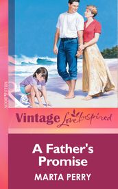 A Father s Promise (Mills & Boon Vintage Love Inspired)