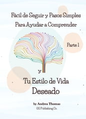 Fácil de Seguir y Pasos Simples Para Ayudar a Comprender y Tú Estilo de Vida Deseado