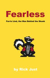 Fearless--Farris Lind, the Man Behind the Skunk