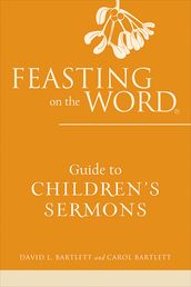 Feasting on the Word Guide to Children s Sermons
