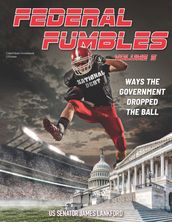 Federal Fumbles Volume 5: Ways the Government Dropped the Ball