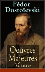 Fédor Dostoïevski: Oeuvres Majeures - 32 titres (L