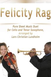 Felicity Rag Pure Sheet Music Duet for Cello and Tenor Saxophone, Arranged by Lars Christian Lundholm