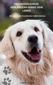 Fellnasen - Darum verlängern Hunde dein Leben