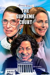 Female Force: The Supreme Court: Ruth Bader Ginsburg, Amy Coney Barrett and Sonia Sotomayor: Volume One