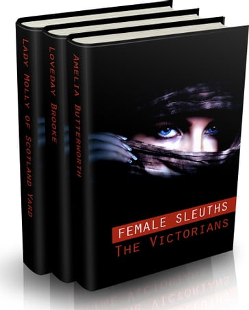 Female Sleuths Multipack - 29 Books Total - Anna Katharine Green - Baroness Orczy - C. L. Pirkis