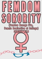 Femdom Sorority (Femdom Menage FFm, Female Domination at College)