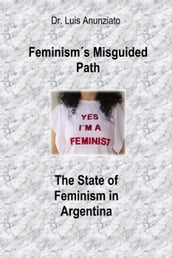 Feminisms Misguided Path. The State of Feminism in Argentina