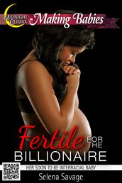 Fertile for the Billionaire (Her Soon To Be Interracial Baby)