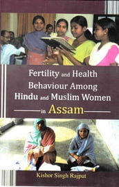 Fertility and Health Behaviour Among Hindu and Muslim Women in Assam
