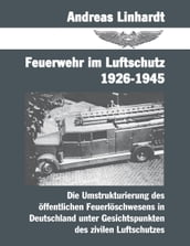 Feuerwehr im Luftschutz 1926-1945