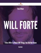 Few Other Will Forte Titles Offer So Much - 180 Things You Did Not Know