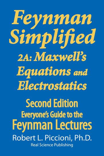 Feynman Lectures Simplified 2A: Maxwell's Equations & Electrostatics - Robert Piccioni