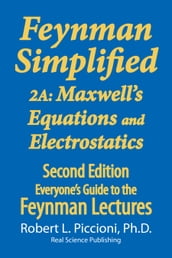 Feynman Lectures Simplified 2A: Maxwell s Equations & Electrostatics