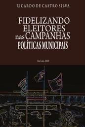 Fidelizando Eleitores nas Campanhas Políticas Municipais