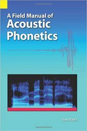 A Field Manual for Acoustic Phonetics
