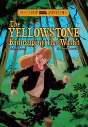 Field Trip Mysteries: The Yellowstone Kidnapping That Wasn t