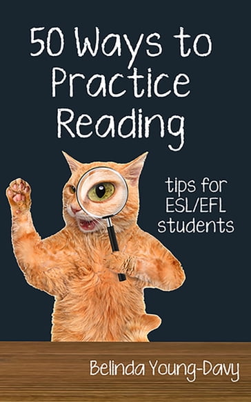 Fifty Ways to Practice Reading: Tips for ESL/EFL Students - Belinda Young-Davy