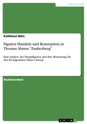 Figuren Handeln und Konzeption in Thomas Manns  Zauberberg 