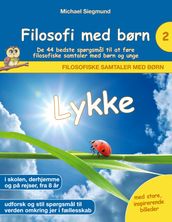 Filosofi med børn: Lykke. De 44 bedste spørgsmal til at føre filosofiske samtaler med børn og unge