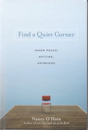 Find a Quiet Corner: Inner Peace: Anytime, Anywhere
