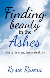 Finding Beauty in the Ashes