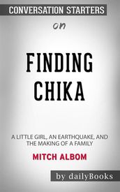 Finding Chika: A Little Girl, an Earthquake, and the Making of a Family byMitch Albom: Conversation Starters