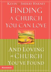 Finding a Church You Can Love and Loving the Church You ve Found