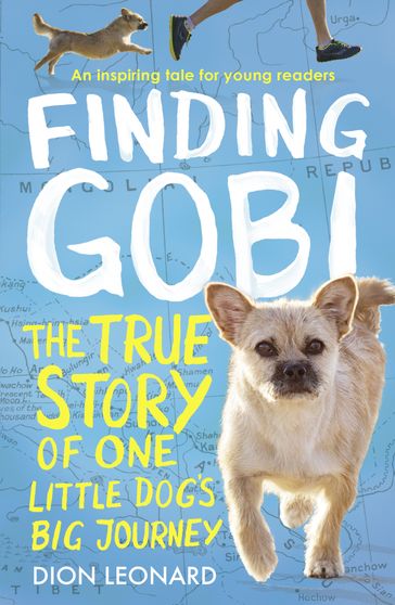 Finding Gobi (Younger Readers edition): The true story of one little dog's big journey - Dion Leonard