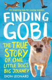 Finding Gobi (Younger Readers edition): The true story of one little dog