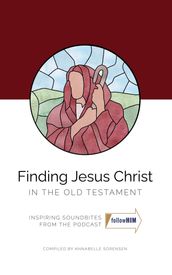 Finding Jesus Christ In the Old Testament