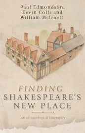 Finding Shakespeare s New Place