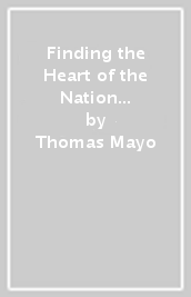 Finding the Heart of the Nation 2nd edition