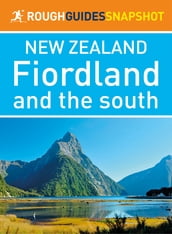 Fiordland and the south (Rough Guides Snapshot New Zealand)