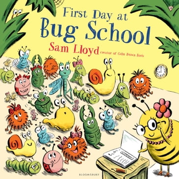 First Day at Bug School - Sam Lloyd