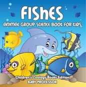 Fishes: Animal Group Science Book For Kids   Children s Zoology Books Edition
