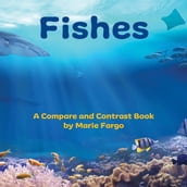 Fishes: A Compare and Contrast Book