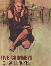 Five Chimneys: The Story of Auschwitz