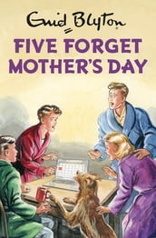 Five Forget Mother s Day
