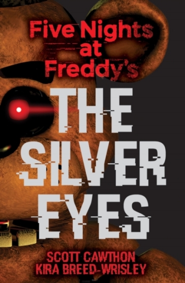 Five Nights at Freddy's: The Silver Eyes - Scott Cawthon - Kira Breed Wrisley