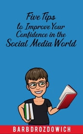 Five Tips to Improve Your Confidence in the Social Media World