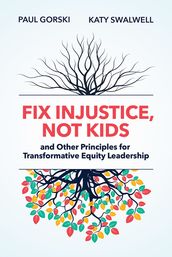 Fix Injustice, Not Kids and Other Principles for Transformative Equity Leadership