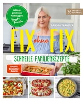 Fix ohne Fix Schnelle Familienrezepte